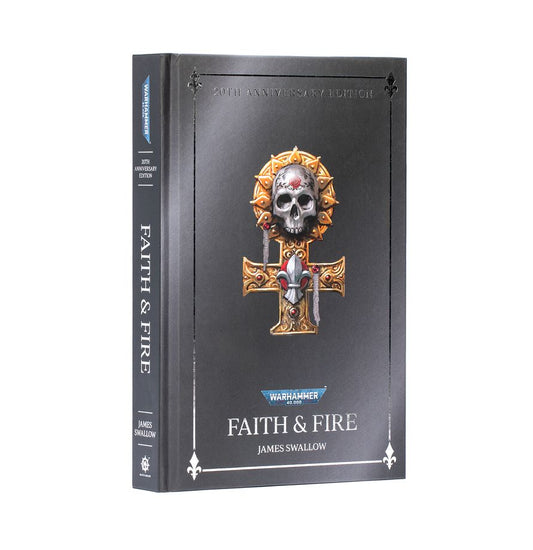 Warhammer 40K: Faith & Fire (20th Anniversary Hardcover)